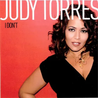 I Don't by Judy Torres