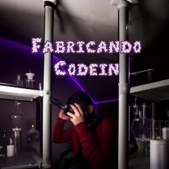 Fabricando Codein by Griinkss