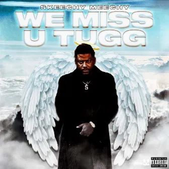 We Miss U Tugg by Skeechy Meechy