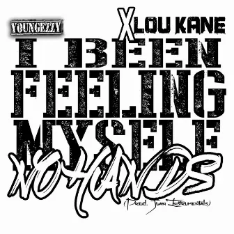 I Been Feeling Myself (No Hands) by Young Ezzy