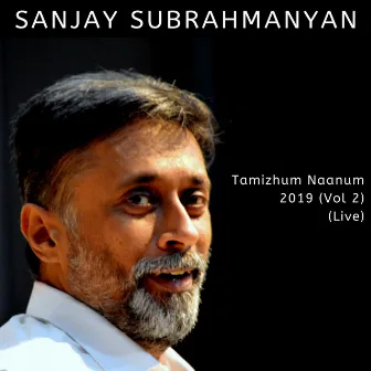 Tamizhum Naanum 2019 (Vol 2) (Live) by Sanjay Subrahmanyan