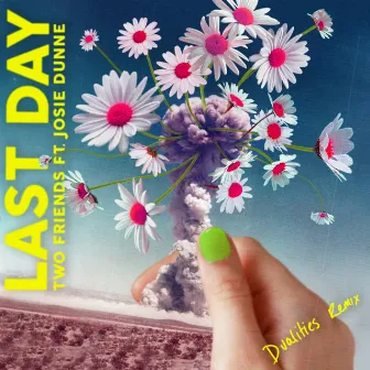 Last Day (Dualities Remix) by Josie Dunne