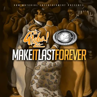 Make It Last Forever (feat. C4) by The Global Zoe