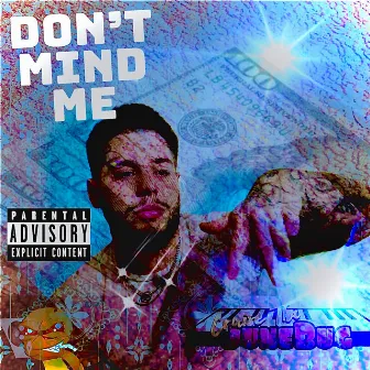 Don't Mind Me by Cruise Tha Junebug