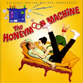 The Honeymoon Machine (Original Motion Picture Soundtrack) by Leigh Harline