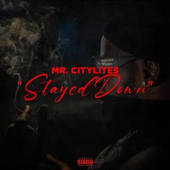 Stayed Down by Mr.citylites