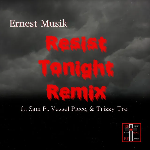 Resist Tonight (feat. Trizzy Tre, Sam Purpose & Vessel Piece) - Remix