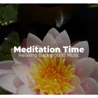 Meditation Time - Relaxing Background Music by Chant de Chants