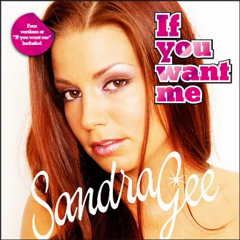 If You Want Me (Radio Edit) by Sandra Gee