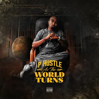 As the World Turns by P. Hustle