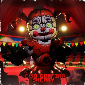 Circus Baby: É só confiar by Hey Sherry