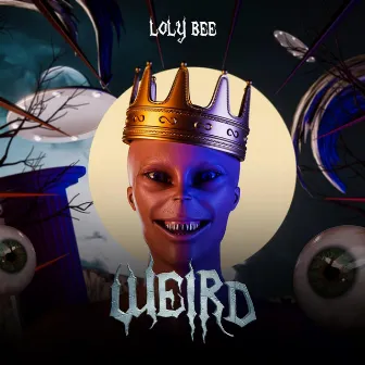 Weird by Loly bee