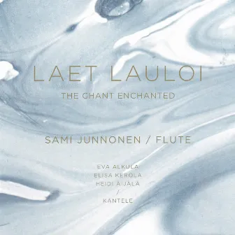 Laet Lauloi - The Chant Enchanted by Sami Junnonen