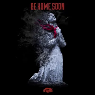 Be Home Soon by TrenchMobb