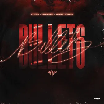 Bullets (feat. AYJEN, Dago315 & Noor Reaga) by Dago315