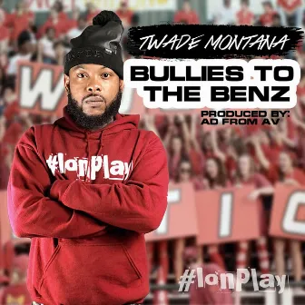 Bullies to the Benz by T Wade Montana