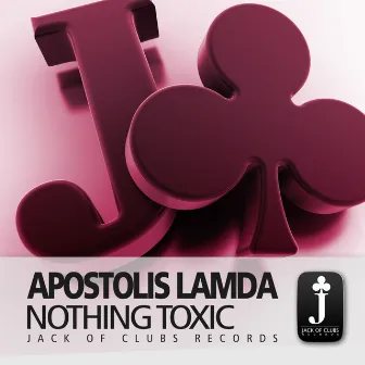 Nothing Toxic by Apostolis Lamda