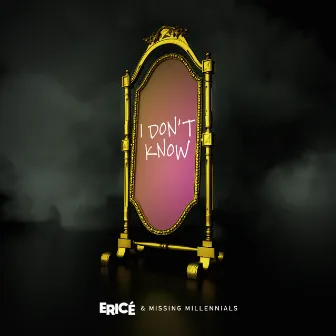 I Don't Know by ERIICE