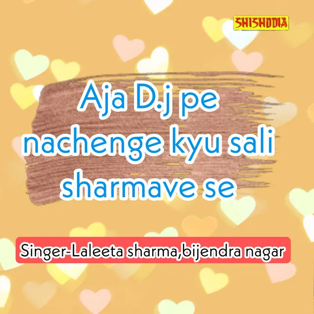 Aja D.j.pe Nachenge Kyu Sali Sharmave Se