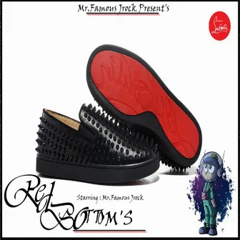 Red Bottoms by Mr.Famous Jrock