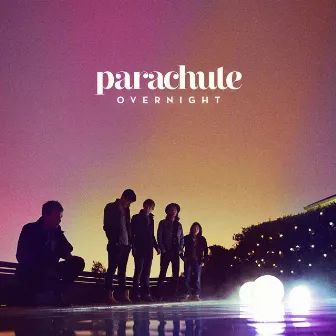 Overnight by Parachute