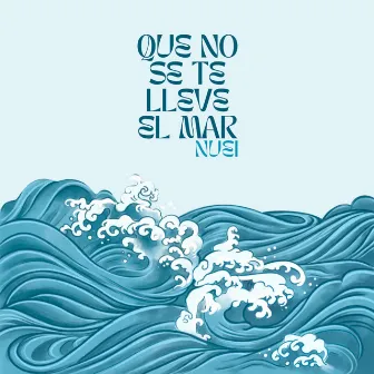 Que no se te lleve el mar by Nuei