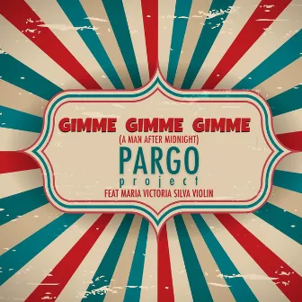 Gimme Gimme Gimme (A Man After Midnight) [Radio Edit] by Pargo Project