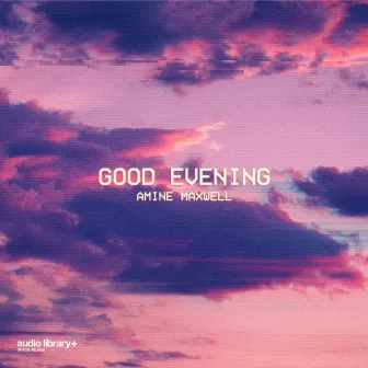 Good Evening by Amine Maxwell