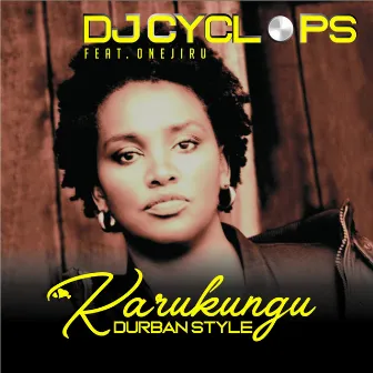 Karukungu Durban Style by DJ Cyclops