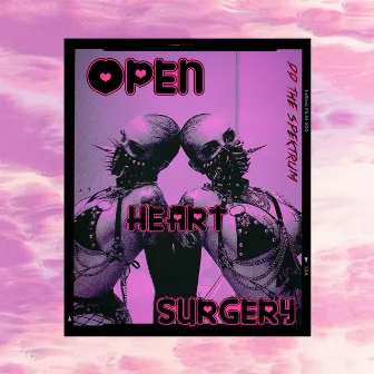 OPEN heART SURGERY by DD The Spektrum