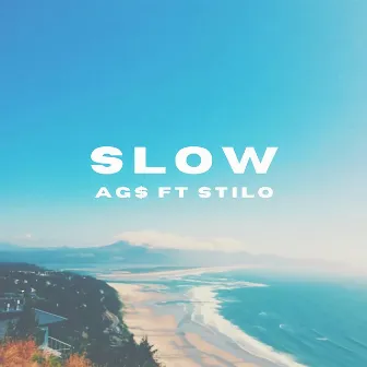 Slow by AG$