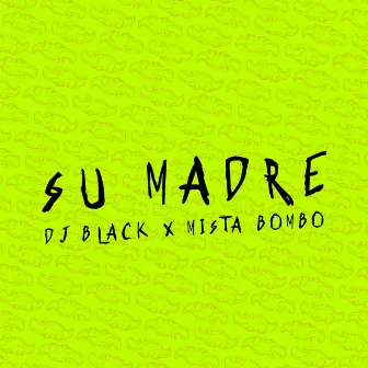 SU MADRE by Mista Bombo