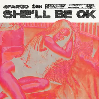 She'll Be Ok by 4Fargo