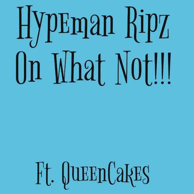 Hypeman Ripz On What Not !!!