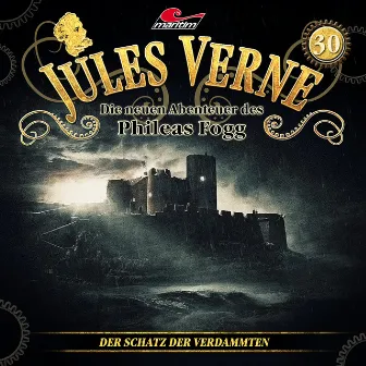 Die neuen Abenteuer des Phileas Fogg, Folge 30: Der Schatz der Verdammten by Jules Verne