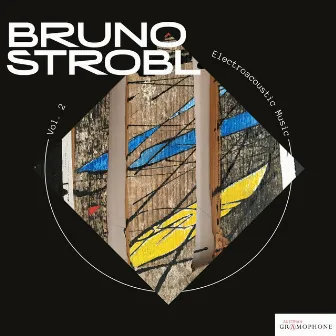 Bruno Strobl: Electroacoustic Music, Vol. 2 by Bruno Strobl