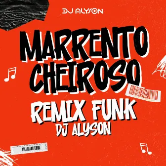 Marrento Cheiroso (Remix Funk) by DJ Alyson