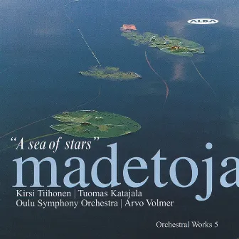 Madetoja: Orchestral Works, Vol. 5 – A Sea of Stars by Arvo Volmer