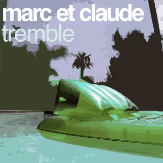 Tremble (The Remixes) by Marc Et Claude