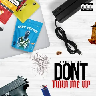 DONT TURN ME UP by Mbo BroadDay