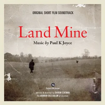 LAND MINE (Original Short Film Soundtrack) by Paul K Joyce