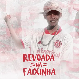 Revoada na Faixinha by MC Manin