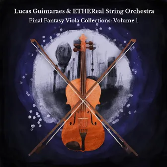 Final Fantasy Viola Collections: Volume 1 by ETHEReal String Orchestra