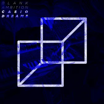 Casio Dreams by Blank Ambition