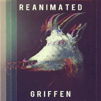 Reanimated (PTS Reissue) by Griffen