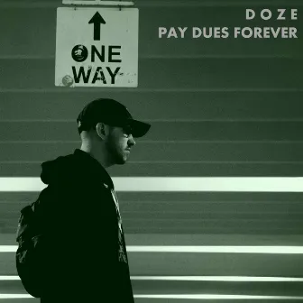 Pay Dues Forever by Doze