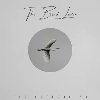 The Bird Lover by The Outdoorian