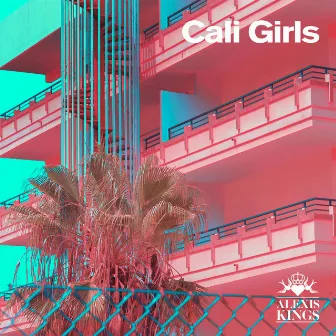 Cali Girls by Alexis Kings