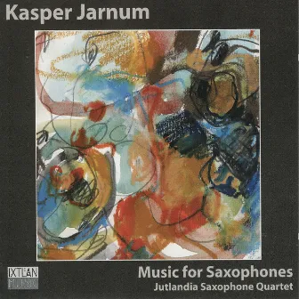 Kasper Jarnum – Music for Saxophones by Jutlandia Saxophone Quartet