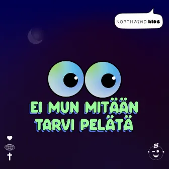 Ei mun mitään tarvi pelätä by Northwind KIDS